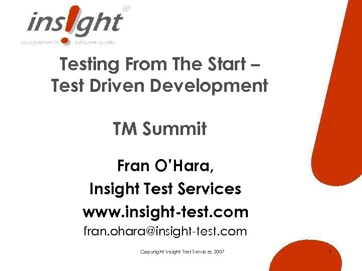 Testing From The Start – Test Driven Development TM Summit Fran O’Hara, Insight Test