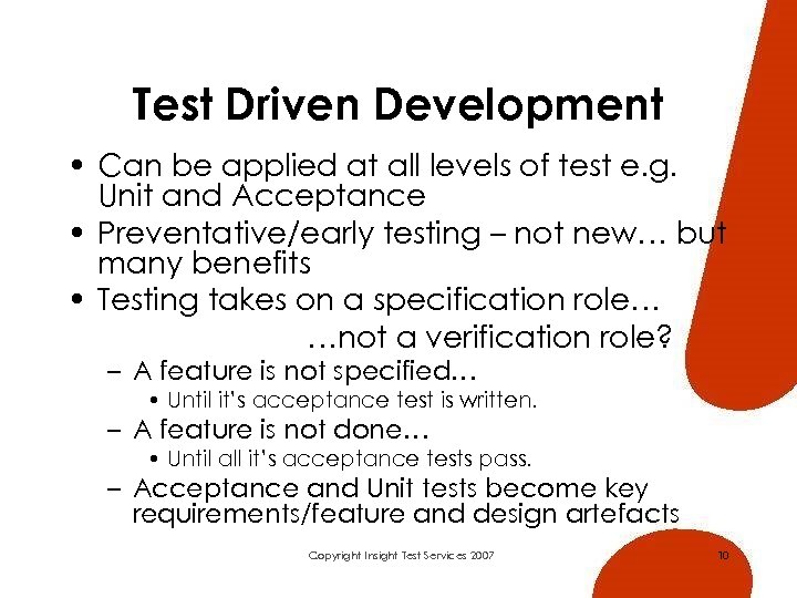 Test Driven Development • Can be applied at all levels of test e. g.