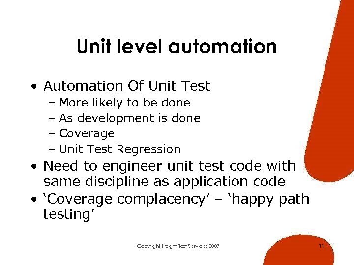 Unit level automation • Automation Of Unit Test – More likely to be done