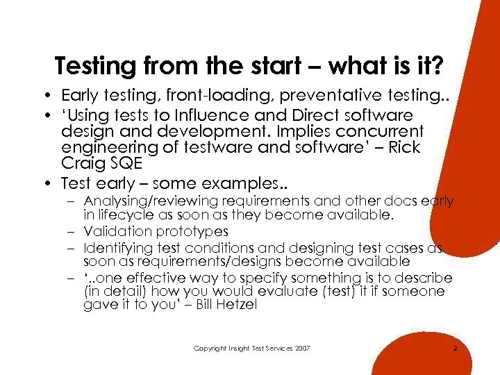 Testing from the start – what is it? • Early testing, front-loading, preventative testing.