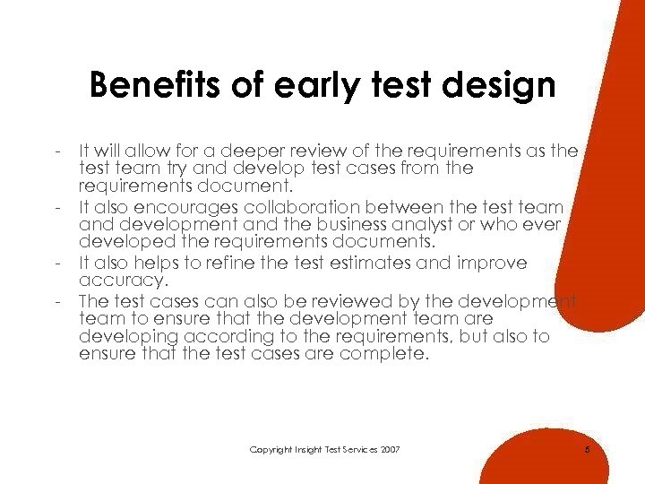 Benefits of early test design - It will allow for a deeper review of