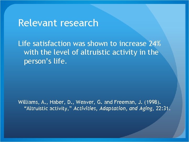 Relevant research Life satisfaction was shown to increase 24% with the level of altruistic