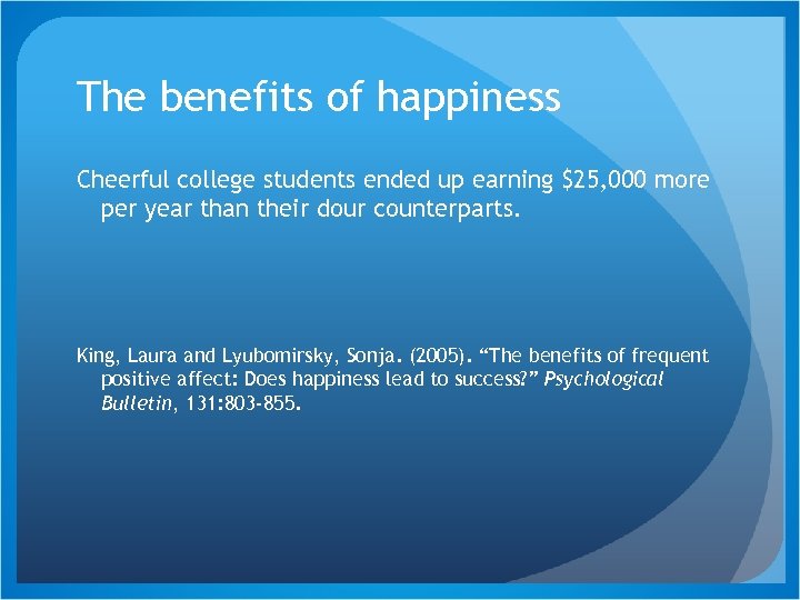 The benefits of happiness Cheerful college students ended up earning $25, 000 more per