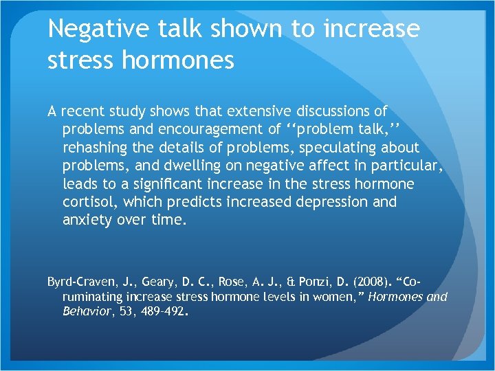 Negative talk shown to increase stress hormones A recent study shows that extensive discussions