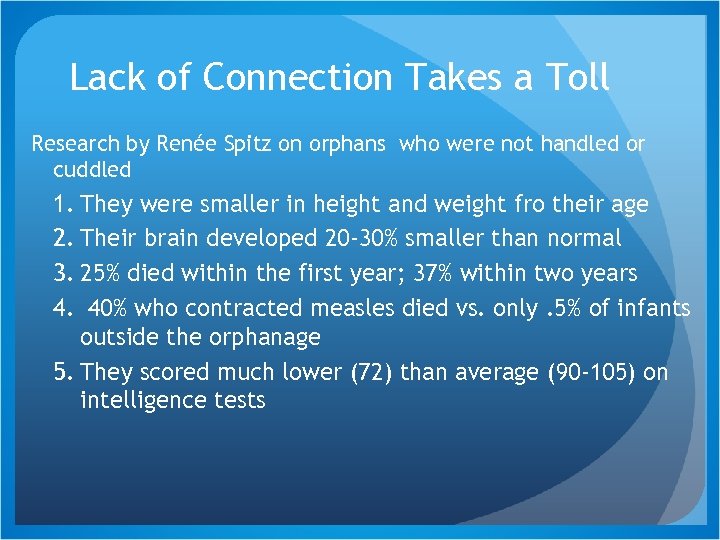 Lack of Connection Takes a Toll Research by Renée Spitz on orphans who were