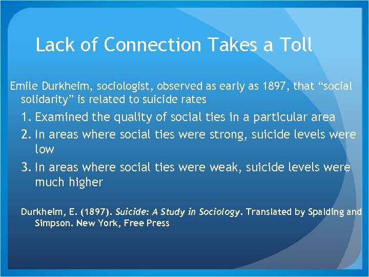 Lack of Connection Takes a Toll Emile Durkheim, sociologist, observed as early as 1897,