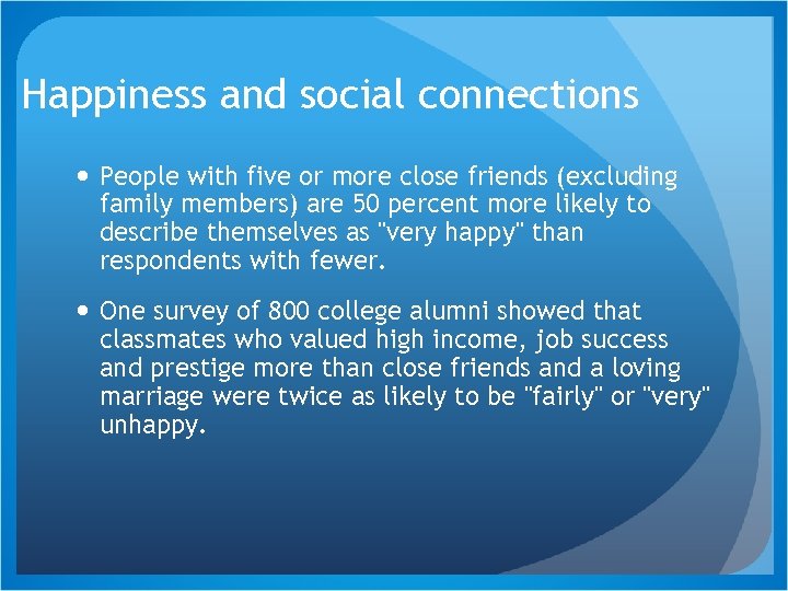 Happiness and social connections People with five or more close friends (excluding family members)