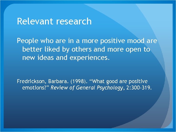 Relevant research People who are in a more positive mood are better liked by