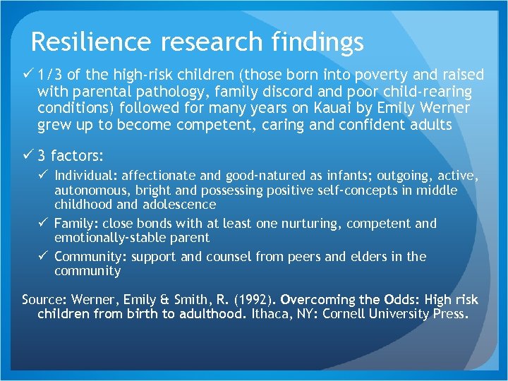 Resilience research findings ü 1/3 of the high-risk children (those born into poverty and