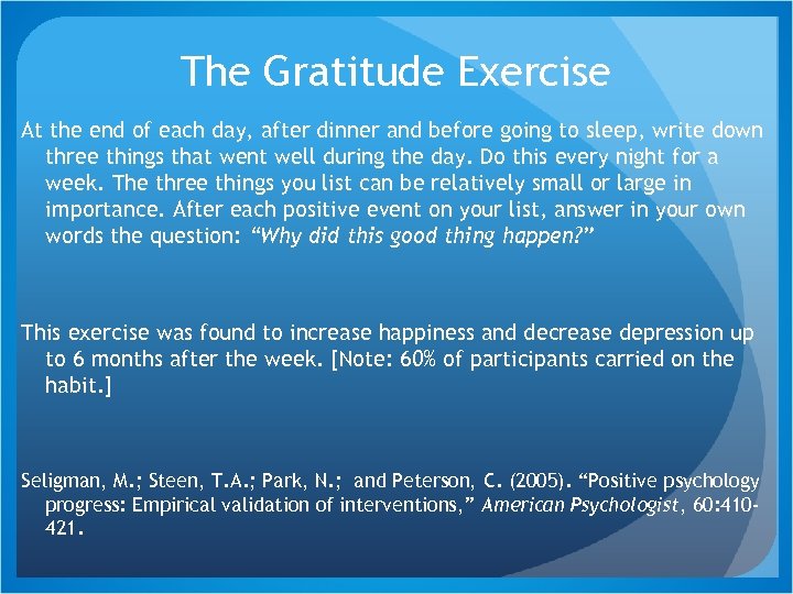 The Gratitude Exercise At the end of each day, after dinner and before going