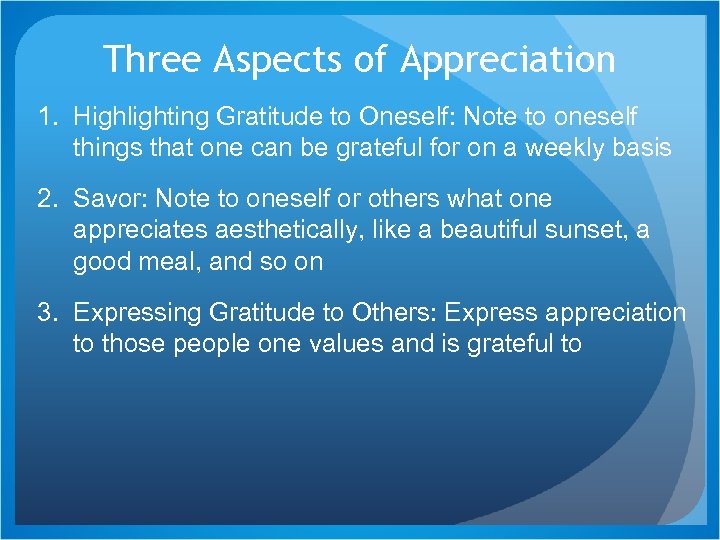 Three Aspects of Appreciation 1. Highlighting Gratitude to Oneself: Note to oneself things that
