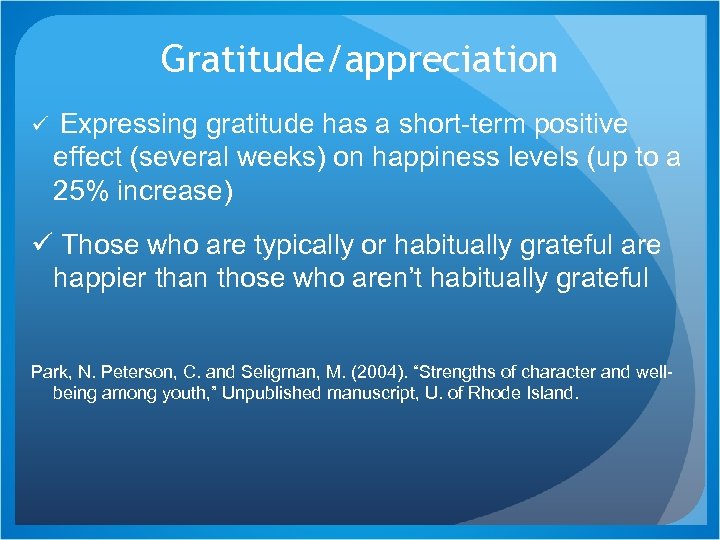 Gratitude/appreciation ü Expressing gratitude has a short-term positive effect (several weeks) on happiness levels
