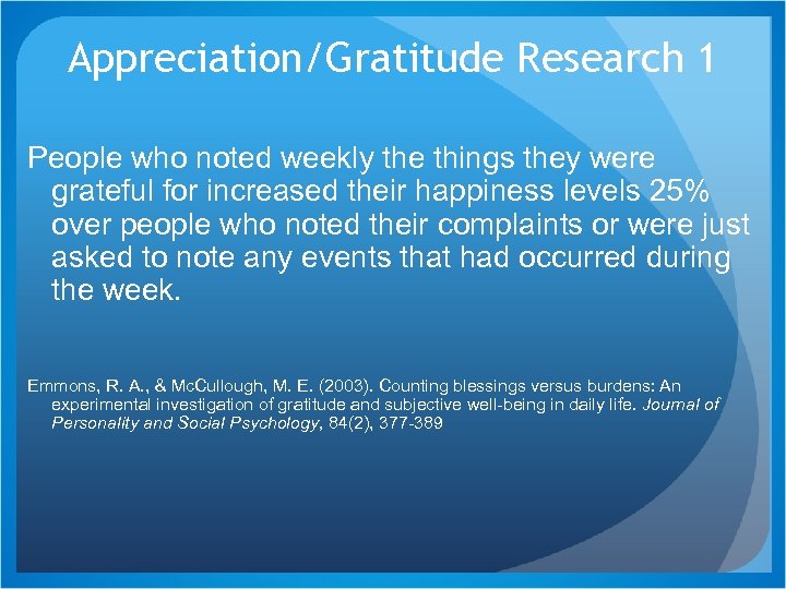 Appreciation/Gratitude Research 1 People who noted weekly the things they were grateful for increased