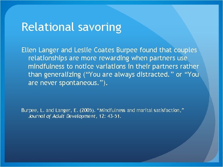 Relational savoring Ellen Langer and Leslie Coates Burpee found that couples relationships are more