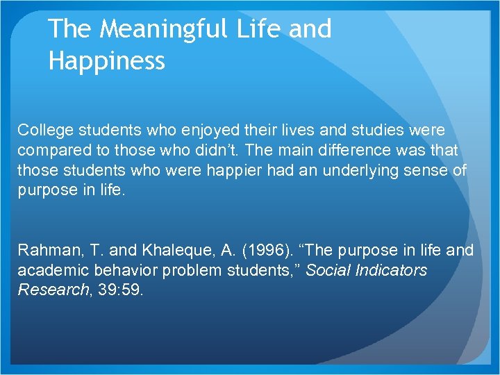 The Meaningful Life and Happiness College students who enjoyed their lives and studies were
