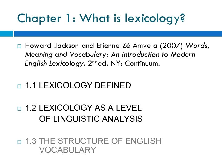 Chapter 1: What is lexicology? Howard Jackson and Etienne Zé Amvela (2007) Words, Meaning