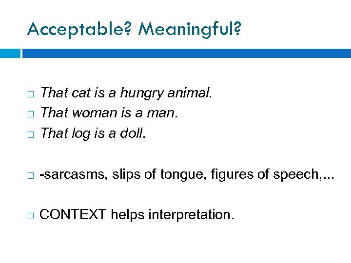 Acceptable? Meaningful? That cat is a hungry animal. That woman is a man. That