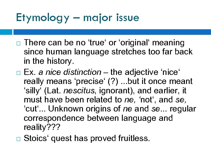 Etymology – major issue There can be no ‘true‘ or ‘original‘ meaning since human
