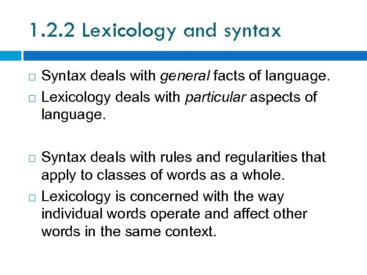 1. 2. 2 Lexicology and syntax Syntax deals with general facts of language. Lexicology