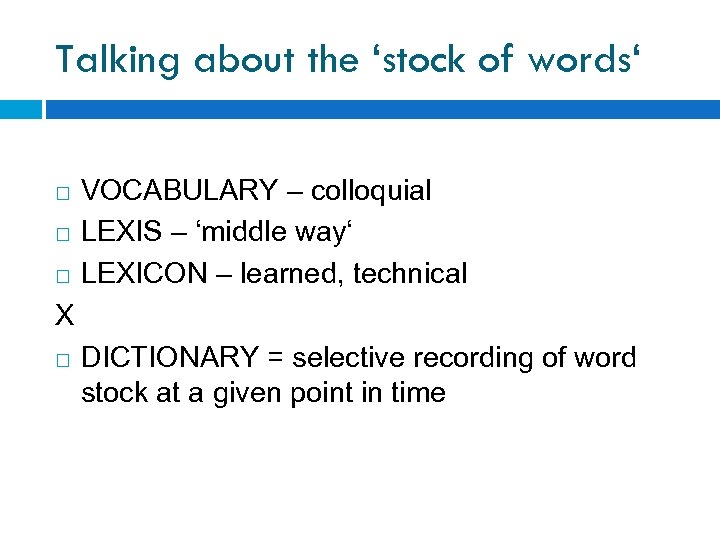Talking about the ‘stock of words‘ VOCABULARY – colloquial LEXIS – ‘middle way‘ LEXICON