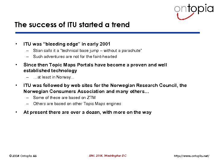 The success of ITU started a trend • ITU was “bleeding edge” in early