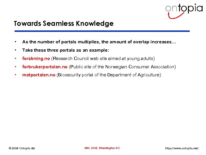 Towards Seamless Knowledge • As the number of portals multiplies, the amount of overlap