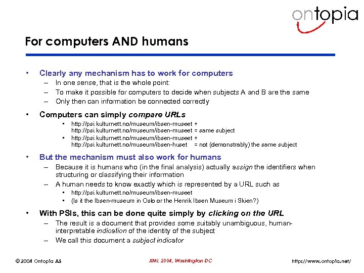 For computers AND humans • Clearly any mechanism has to work for computers –