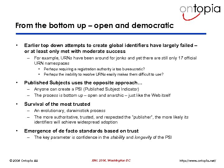 From the bottom up – open and democratic • Earlier top down attempts to