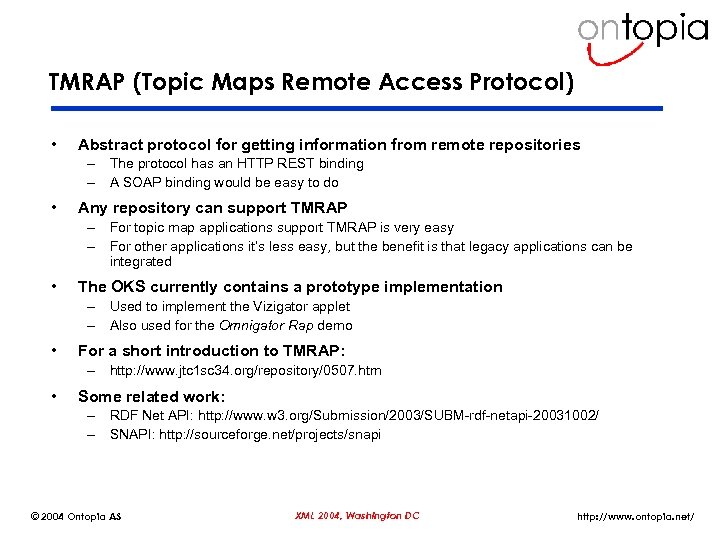 TMRAP (Topic Maps Remote Access Protocol) • Abstract protocol for getting information from remote