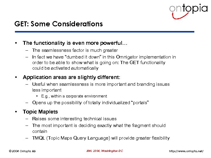 GET: Some Considerations • The functionality is even more powerful… – The seamlessness factor