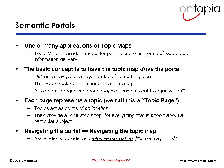 Semantic Portals • One of many applications of Topic Maps – Topic Maps is