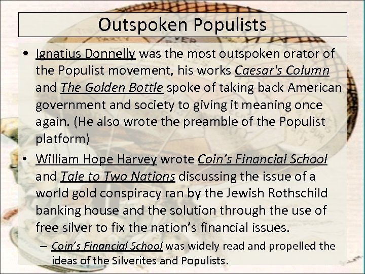 Outspoken Populists • Ignatius Donnelly was the most outspoken orator of the Populist movement,