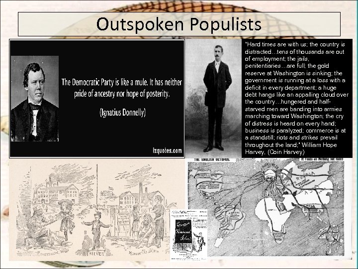 Outspoken Populists “Hard times are with us; the country is distracted…tens of thousands are