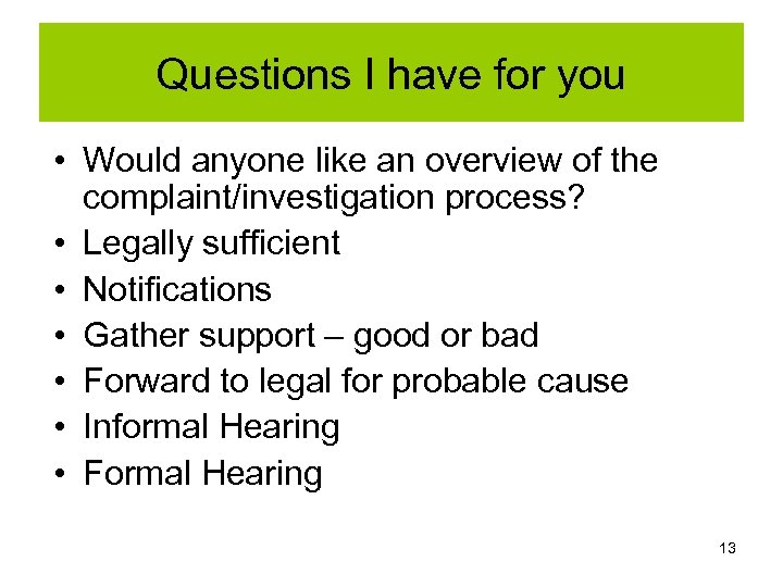 Questions I have for you • Would anyone like an overview of the complaint/investigation