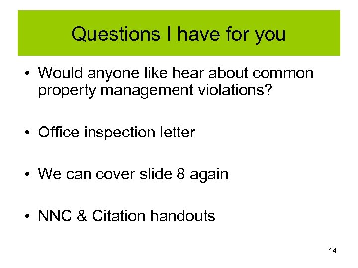 Questions I have for you • Would anyone like hear about common property management