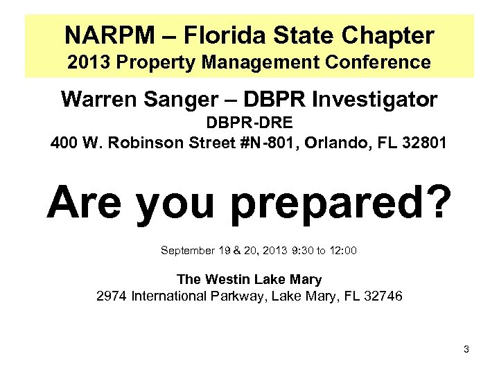 NARPM – Florida State Chapter 2013 Property Management Conference Warren Sanger – DBPR Investigator