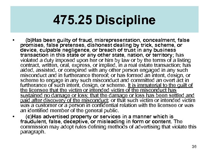 475. 25 Discipline • •  (b)Has been guilty of fraud, misrepresentation, concealment, false promises,