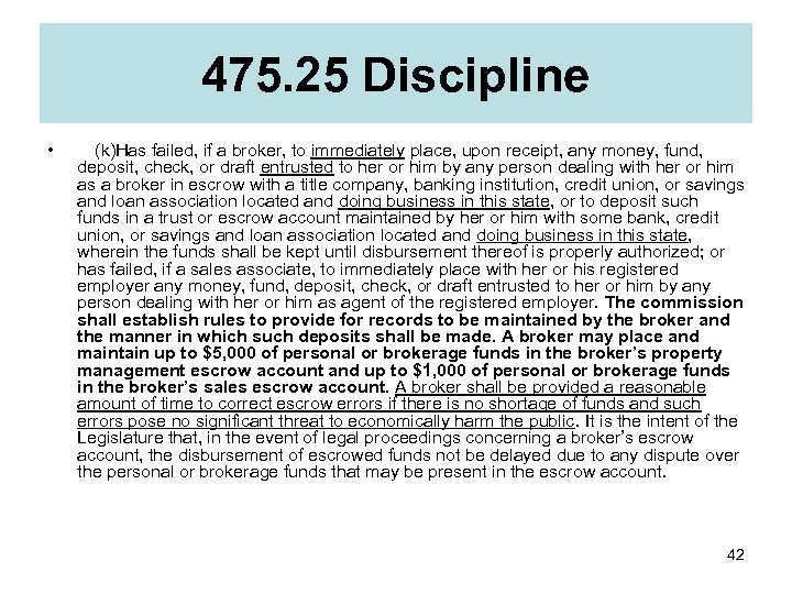 475. 25 Discipline •  (k)Has failed, if a broker, to immediately place, upon receipt,