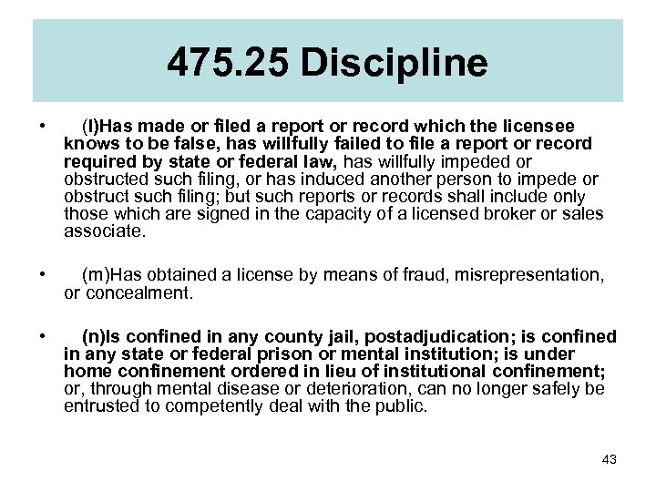 475. 25 Discipline •  (l)Has made or filed a report or record which the