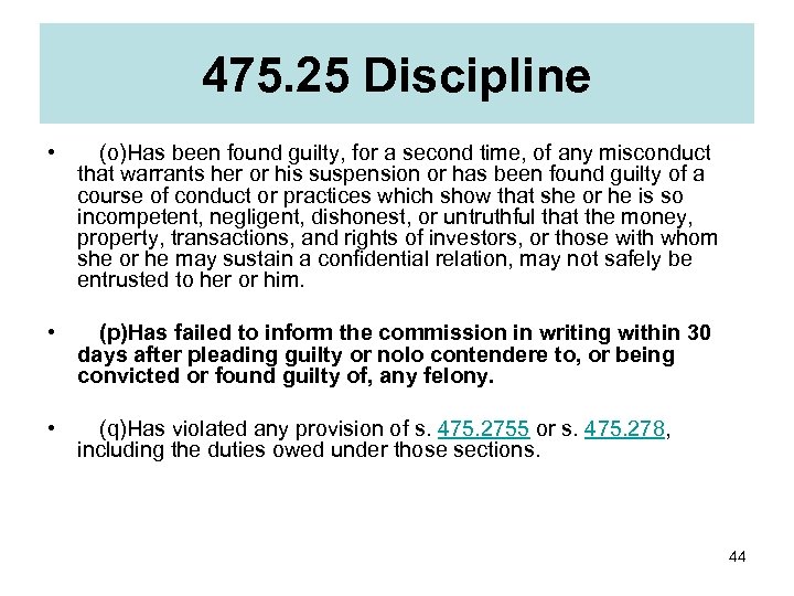 475. 25 Discipline •  (o)Has been found guilty, for a second time, of any