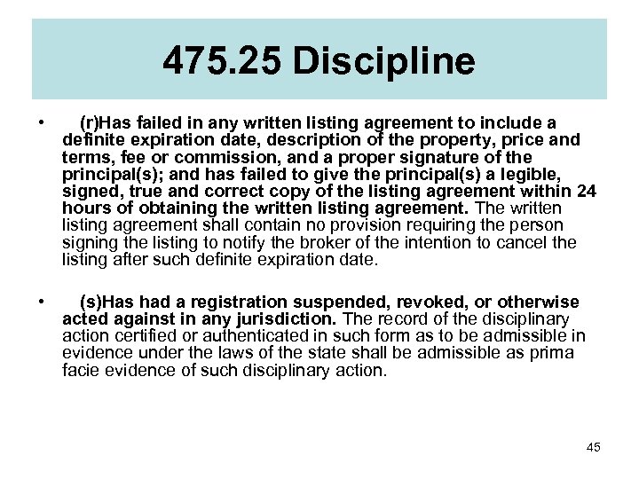 475. 25 Discipline •  (r)Has failed in any written listing agreement to include a