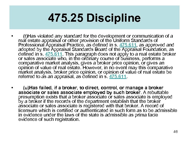 475. 25 Discipline •  (t)Has violated any standard for the development or communication of