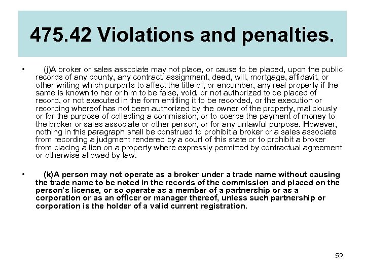 475. 42 Violations and penalties. •  (j)A broker or sales associate may not place,