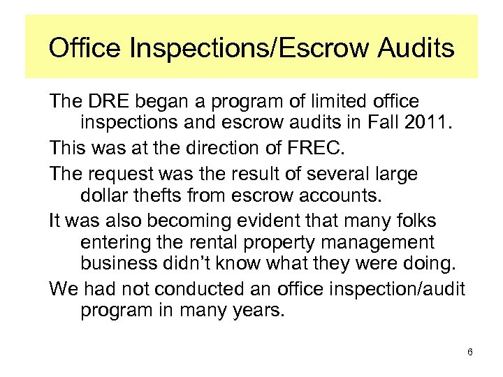 Office Inspections/Escrow Audits The DRE began a program of limited office inspections and escrow