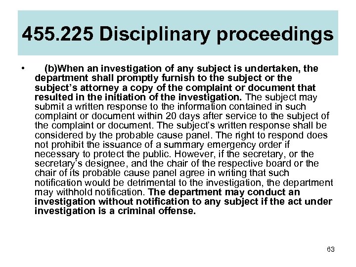 455. 225 Disciplinary proceedings •  (b)When an investigation of any subject is undertaken, the