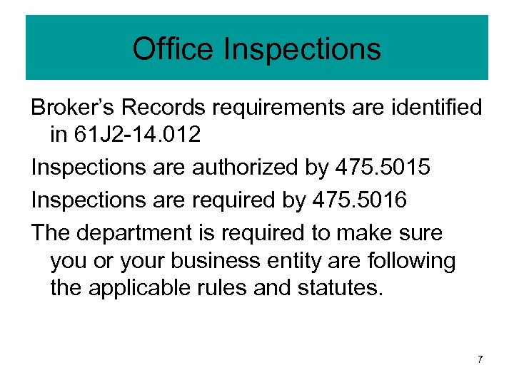 Office Inspections Broker’s Records requirements are identified in 61 J 2 -14. 012 Inspections