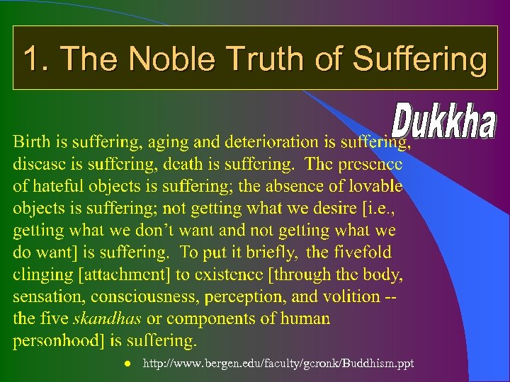 1. The Noble Truth of Suffering l http: //www. bergen. edu/faculty/gcronk/Buddhism. ppt 