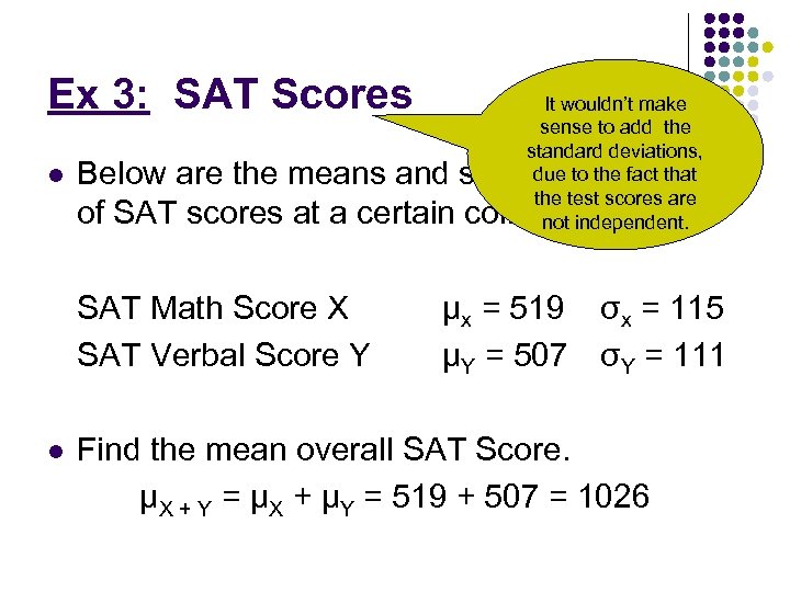 Ex 3: SAT Scores l Below are the means and standard deviations of SAT