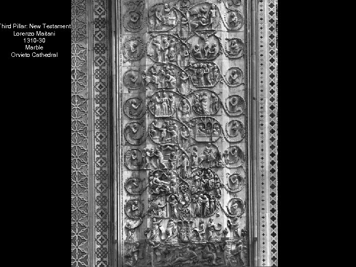 Third Pillar: New Testament Lorenzo Maitani 1310 -30 Marble Orvieto Cathedral 