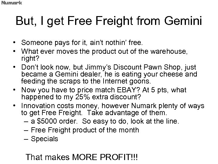 But, I get Free Freight from Gemini • Someone pays for it, ain’t nothin’